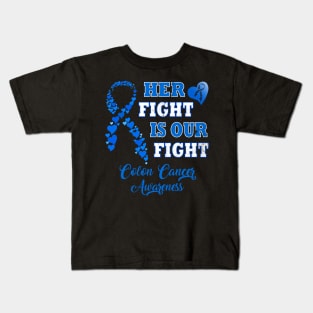 Her Fight Is Our Fight Colon Cancer Awareness Kids T-Shirt